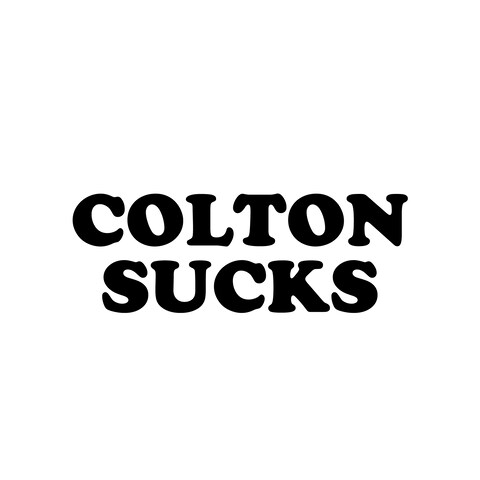 COLTON SUCKS