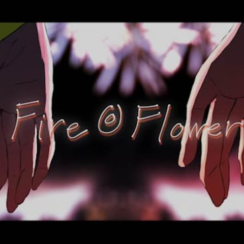 Fire◎Flowerの歌ってみた動画MV作成